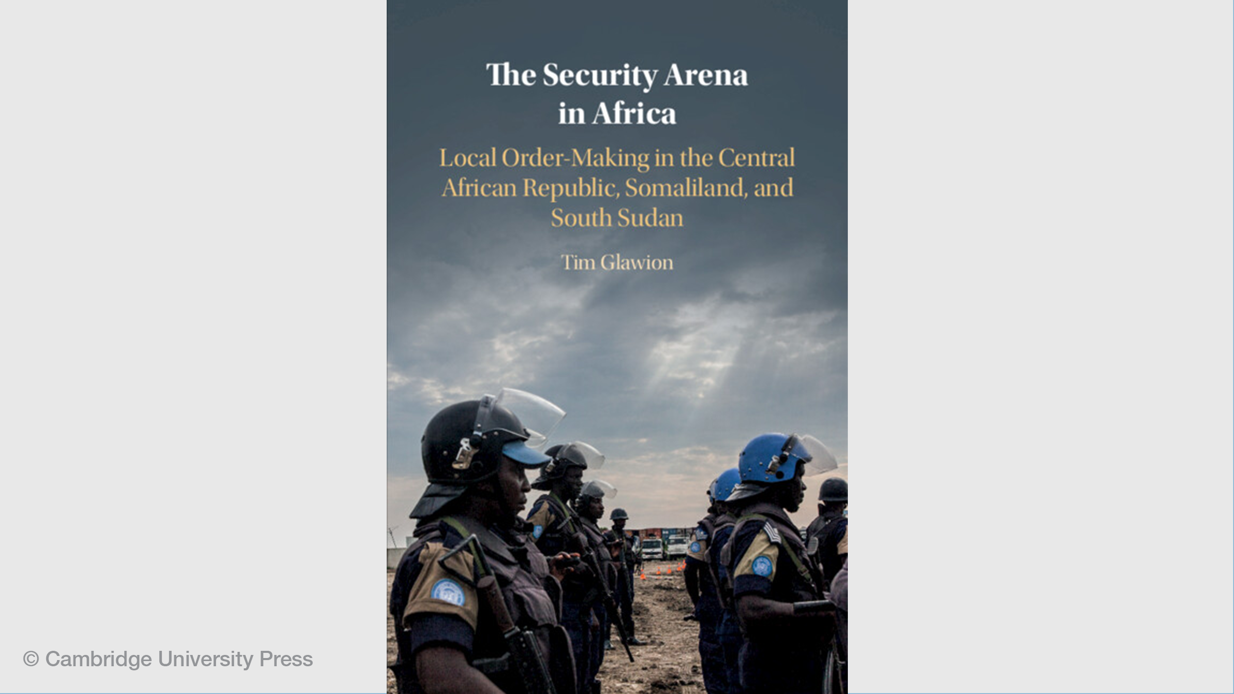 The Security Arena in Africa: Local Order-Making in the Central African Republic, Somaliland, and South Sudan